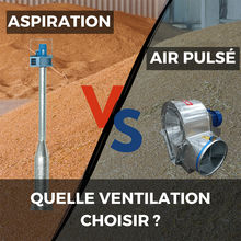 Ventilation du grain : aspiration VS air pulsé, comment choisir ?