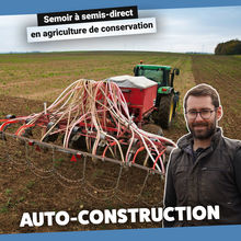 L’auto-construction d’un semoir en semis-direct dans un système de conservation des sols : le témoignage de Benjamin